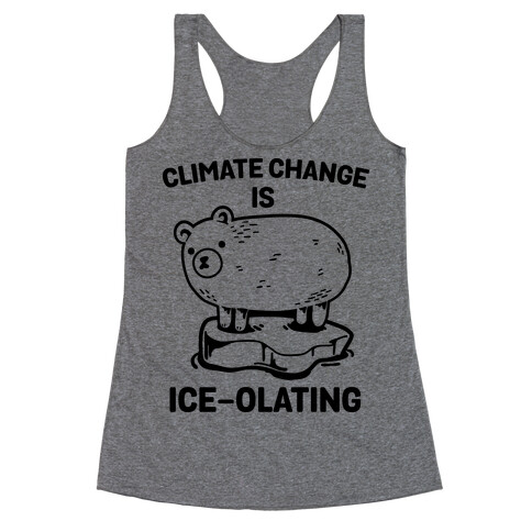 Climate Change Is Ice-olating Racerback Tank Top