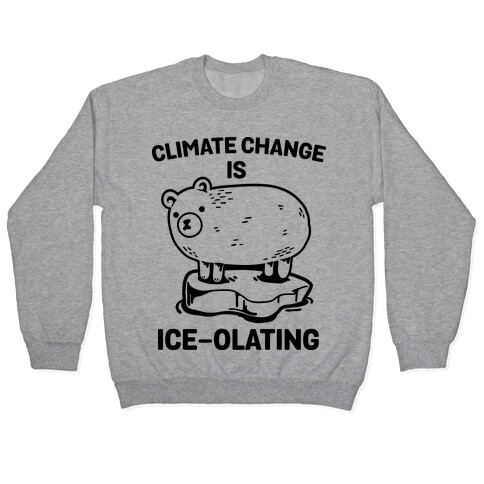 Climate Change Is Ice-olating Pullover