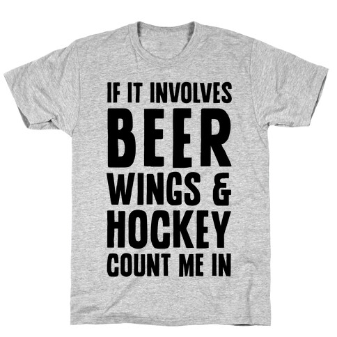 If It Involves Beer Wings & Hockey Count Me In T-Shirt