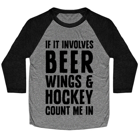 If It Involves Beer Wings & Hockey Count Me In Baseball Tee