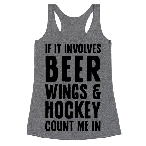If It Involves Beer Wings & Hockey Count Me In Racerback Tank Top