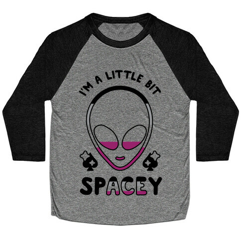 I'm A Little Bit Spacey Baseball Tee