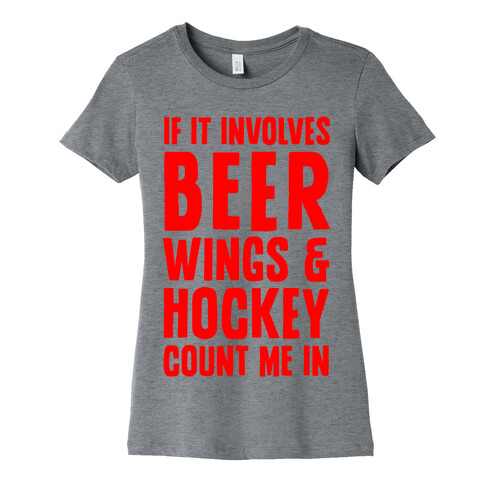 If It Involves Beer Wings & Hockey Count Me In Womens T-Shirt