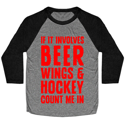 If It Involves Beer Wings & Hockey Count Me In Baseball Tee