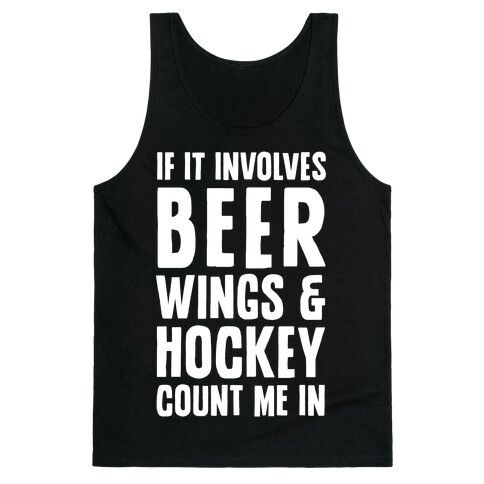 If It Involves Beer Wings & Hockey Count Me In Tank Top