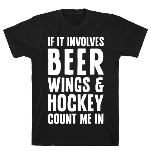 If It Involves Beer Wings & Hockey Count Me In T-Shirt