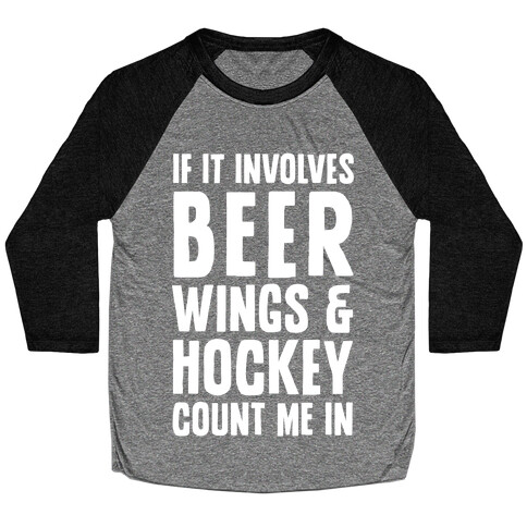 If It Involves Beer Wings & Hockey Count Me In Baseball Tee