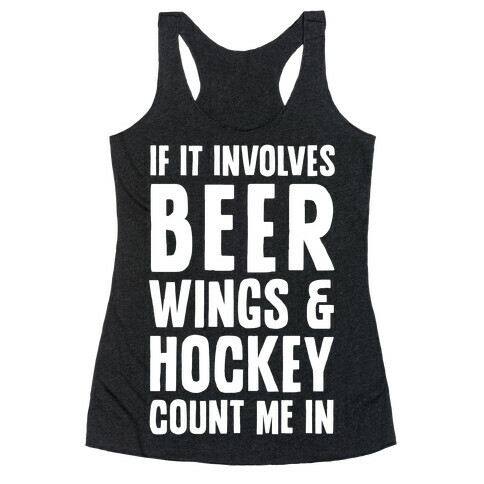 If It Involves Beer Wings & Hockey Count Me In Racerback Tank Top