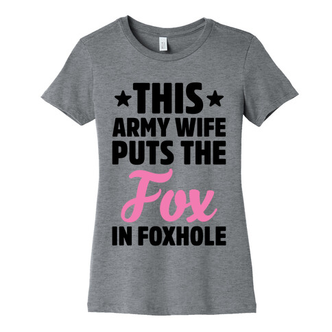 This Army Wife Puts The "Fox" In "Foxhole" Womens T-Shirt