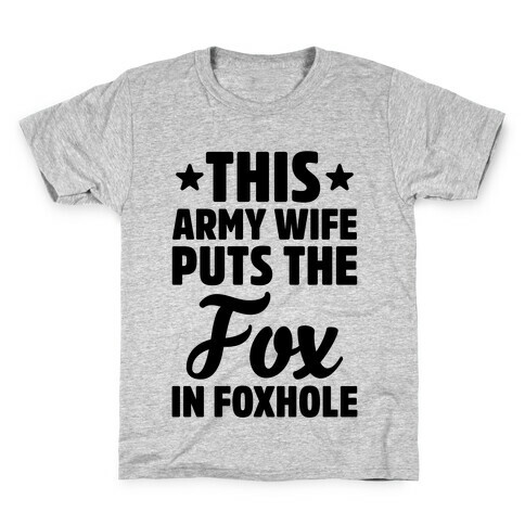 This Army Wife Puts The "Fox" In "Foxhole" Kids T-Shirt