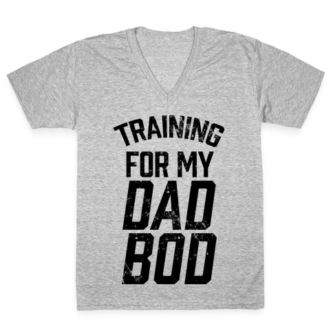 Training For My Dad Bod V-Neck Tee Shirt