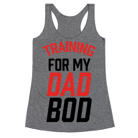 Training For My Dad Bod Racerback Tank Top