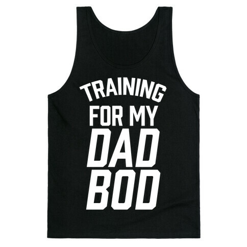 Training For My Dad Bod Tank Top