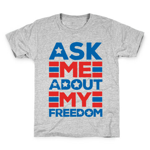 Ask Me About My Freedom Kids T-Shirt