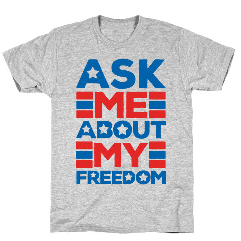 Ask Me About My Freedom T-Shirt
