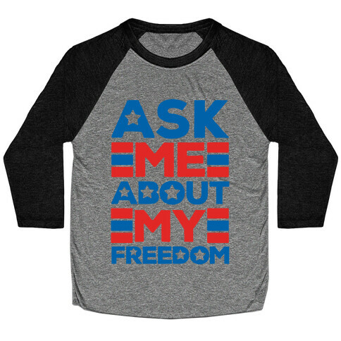 Ask Me About My Freedom Baseball Tee