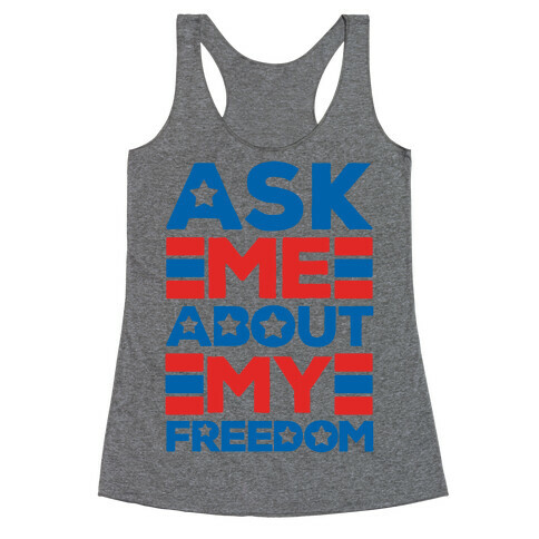 Ask Me About My Freedom Racerback Tank Top