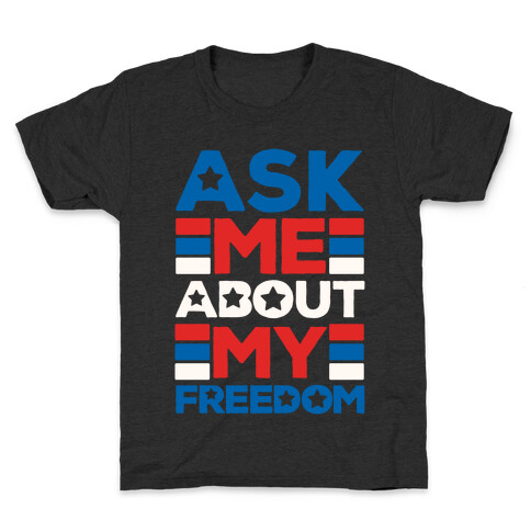 Ask Me About My Freedom Kids T-Shirt