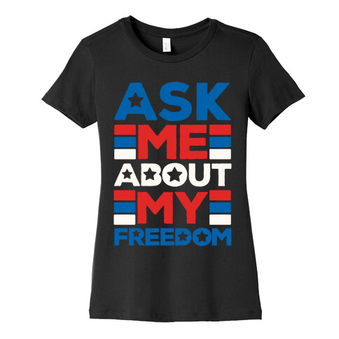 Ask Me About My Freedom Womens T-Shirt