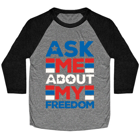 Ask Me About My Freedom Baseball Tee