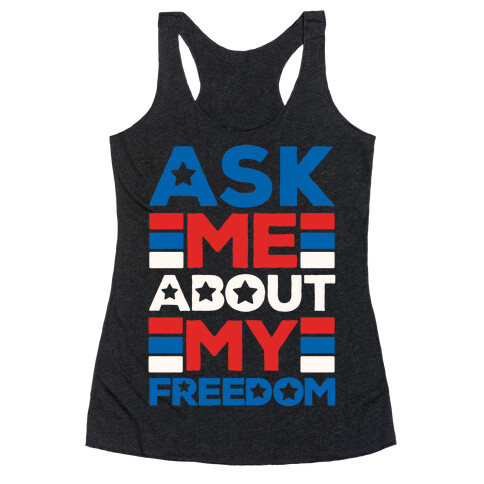 Ask Me About My Freedom Racerback Tank Top