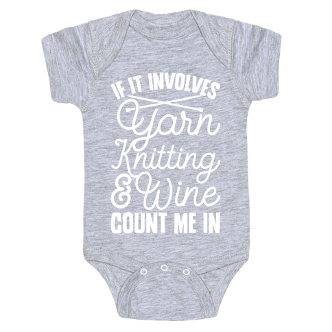 If It Involves Yarn, Knitting, & Wine, Count Me In Baby One-Piece