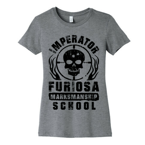 Imperator Furiosa Marksmanship School Womens T-Shirt