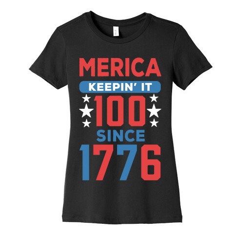 Merica Keepin' It 100 Since 1776 Womens T-Shirt