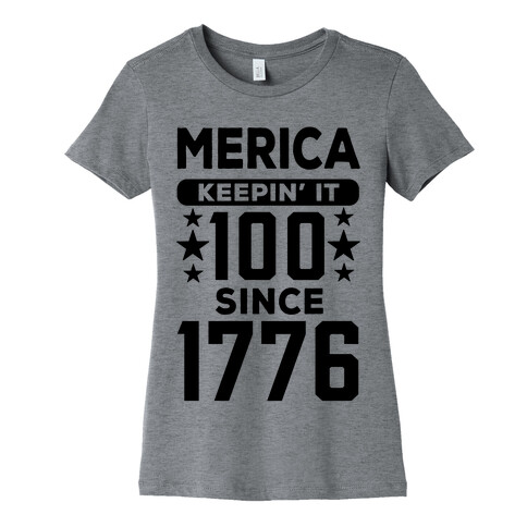 Merica Keepin' It 100 Since 1776 Womens T-Shirt