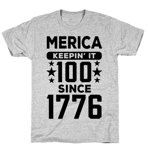 Merica Keepin' It 100 Since 1776 T-Shirt