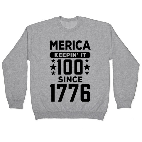 Merica Keepin' It 100 Since 1776 Pullover