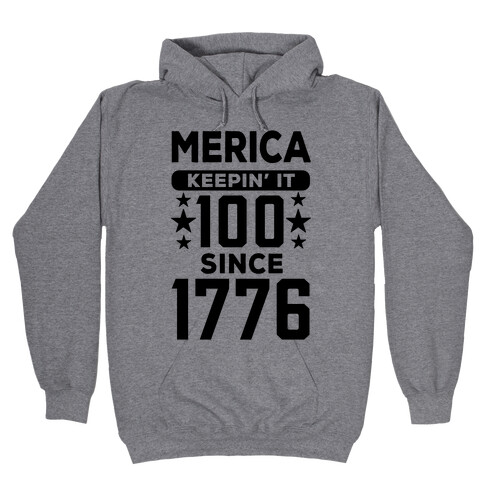 Merica Keepin' It 100 Since 1776 Hooded Sweatshirt