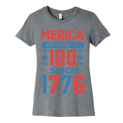 Merica Keepin' It 100 Since 1776 Womens T-Shirt