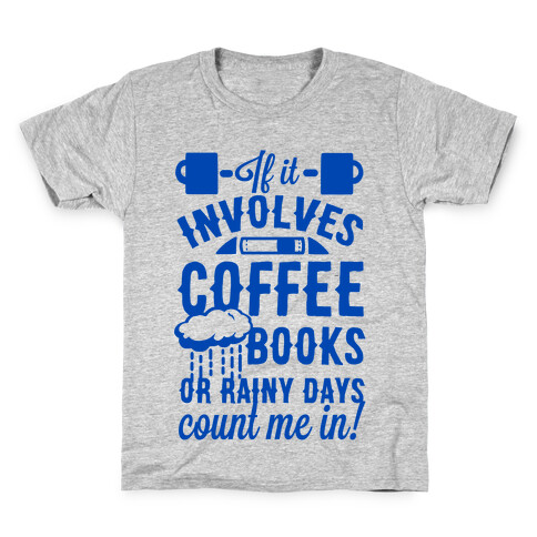 If It Involves Coffee Books or Rainy Days, Count me In Kids T-Shirt