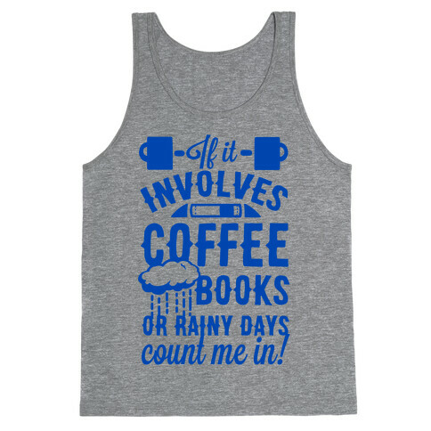 If It Involves Coffee Books or Rainy Days, Count me In Tank Top