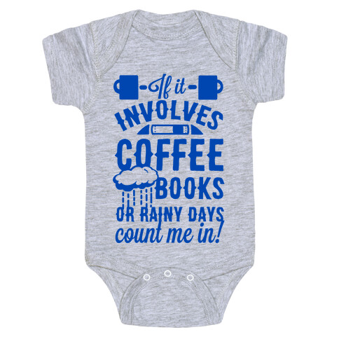 If It Involves Coffee Books or Rainy Days, Count me In Baby One-Piece