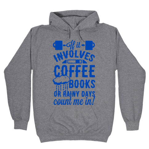 If It Involves Coffee Books or Rainy Days, Count me In Hooded Sweatshirt