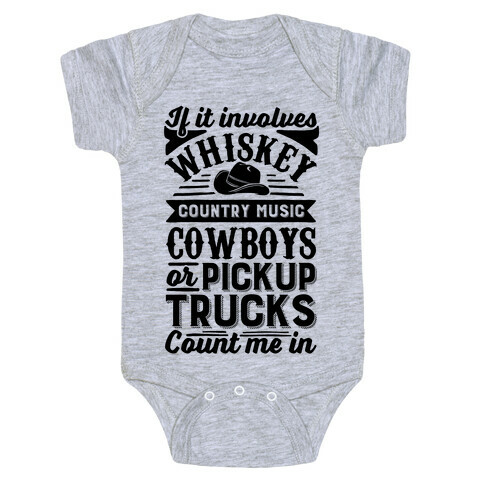 If It Involves Whiskey, Country Music, Cowboys or Pickup Trucks, Count Me In Baby One-Piece