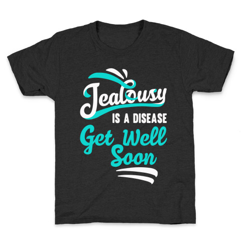 Jealousy Is A Disease Get Well Soon Kids T-Shirt