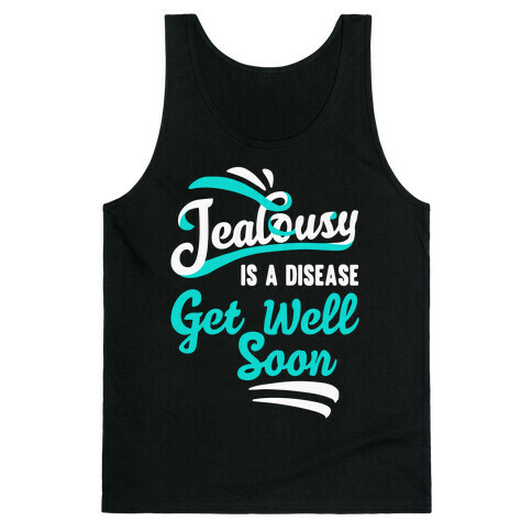 Jealousy Is A Disease Get Well Soon Tank Top