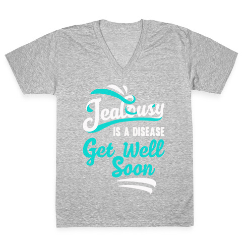 Jealousy Is A Disease Get Well Soon V-Neck Tee Shirt