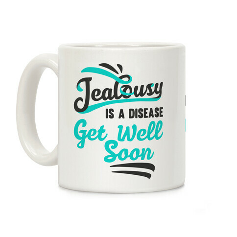 Jealousy Is A Disease Get Well Soon Coffee Mug