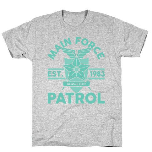 Main Force Patrol T-Shirt