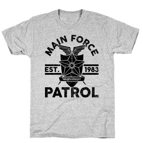 Main Force Patrol T-Shirt