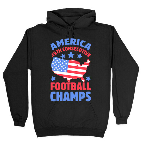 America: 49th Consecutive Football Champs Hooded Sweatshirt