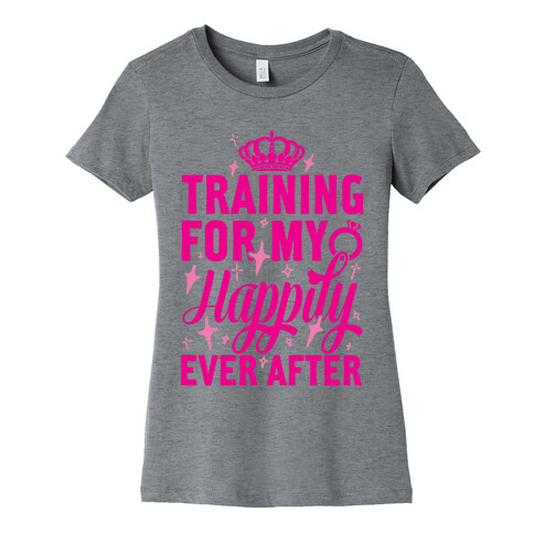 Training For My Happily Ever After Womens T-Shirt