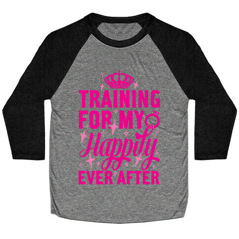 Training For My Happily Ever After Baseball Tee