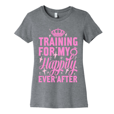Training For My Happily Ever After Womens T-Shirt
