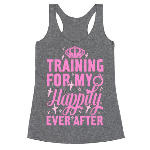 Training For My Happily Ever After Racerback Tank Top