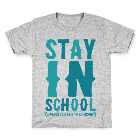 Stay In School Unless You're Fishin' Kids T-Shirt